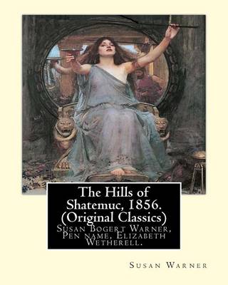 Book cover for The Hills of Shatemuc, 1856. By Susan Warner (Original Classics)