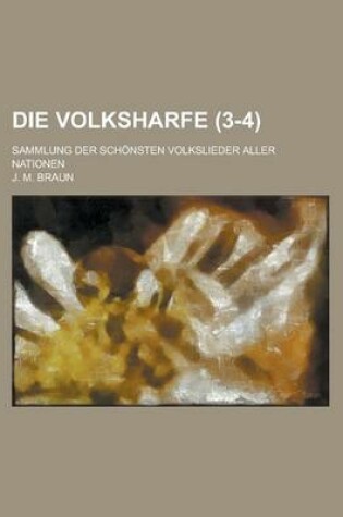 Cover of Die Volksharfe; Sammlung Der Schonsten Volkslieder Aller Nationen (3-4)