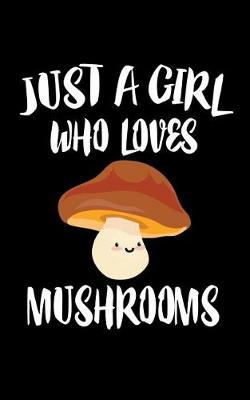 Book cover for Just A Girl Who Loves Mushrooms