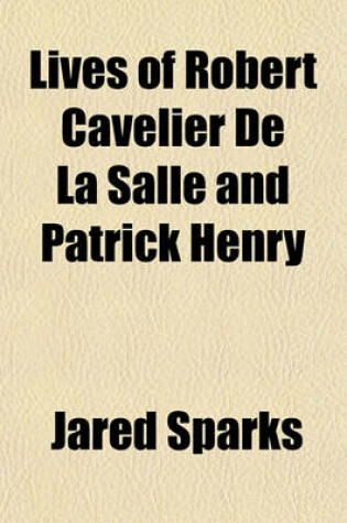 Cover of Lives of Robert Cavelier de La Salle and Patrick Henry