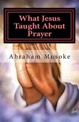 Book cover for What Jesus Taught About Prayer