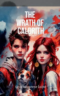 Cover of The wrath of Caldrith