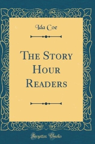 Cover of The Story Hour Readers (Classic Reprint)