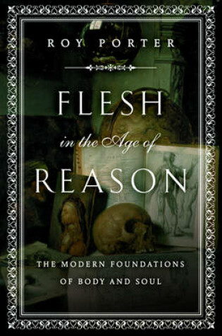 Cover of Flesh in the Age of Reason: The Modern Foundations of Body and Soul