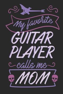 Book cover for My Favorite Guitar Player Calls Me Mom