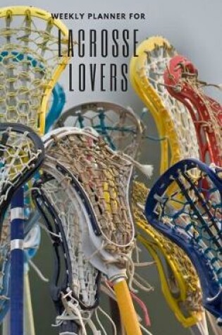 Cover of Weekly Planner for Lacrosse Lovers