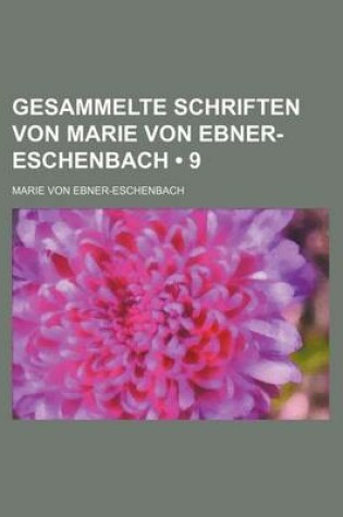 Cover of Gesammelte Schriften Von Marie Von Ebner-Eschenbach (9)