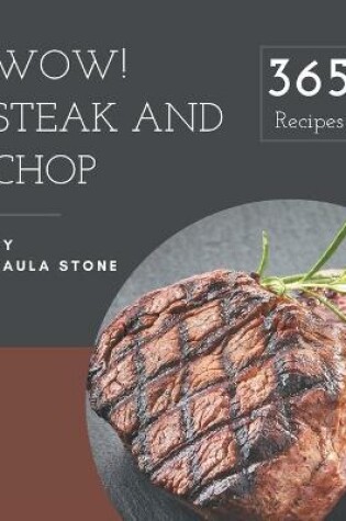 Cover of Wow! 365 Steak and Chop Recipes