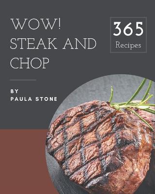 Cover of Wow! 365 Steak and Chop Recipes