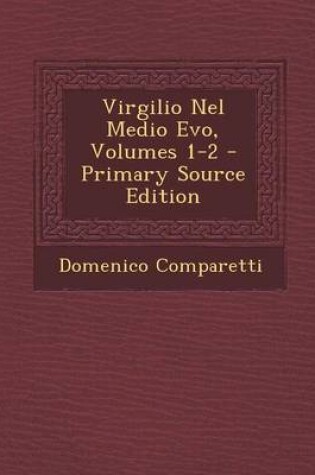 Cover of Virgilio Nel Medio Evo, Volumes 1-2 - Primary Source Edition