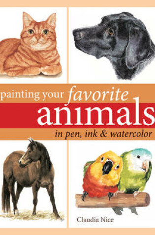 Cover of Painting Your Favorite Animals in Pen, Ink and Watercolor