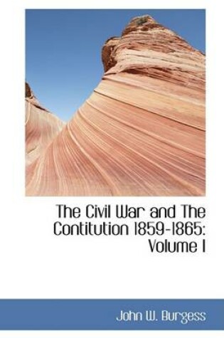 Cover of The Civil War and the Contitution 1859-1865