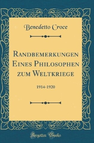 Cover of Randbemerkungen Eines Philosophen Zum Weltkriege