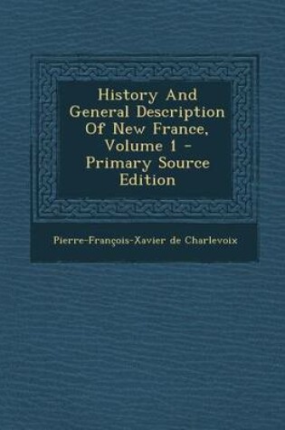 Cover of History and General Description of New France, Volume 1