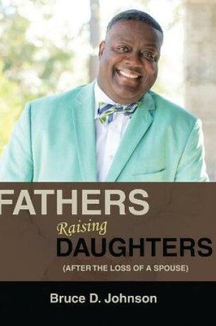 Cover of Fathers Raising Daughters After the Loss of a Spouse
