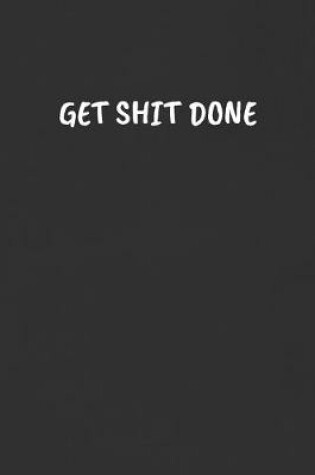 Cover of Get Shit Done