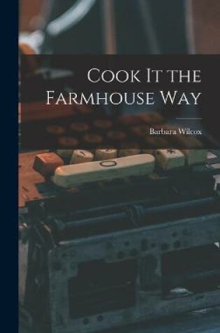 Cover of Cook It the Farmhouse Way