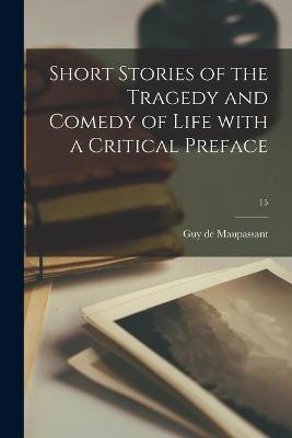 Book cover for Short Stories of the Tragedy and Comedy of Life With a Critical Preface; 15