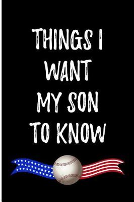 Book cover for Things I Want My Son To Know