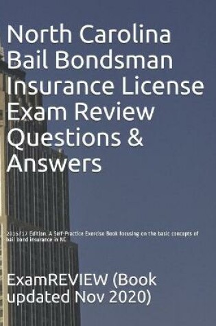 Cover of North Carolina Bail Bondsman Insurance License Exam Review Questions & Answers 2016/17 Edition