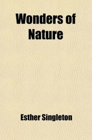 Cover of Wonders of Nature; As Seen and Described by Famous Writers