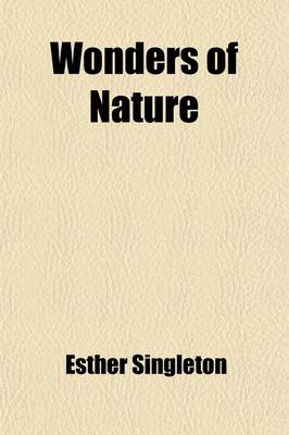 Book cover for Wonders of Nature; As Seen and Described by Famous Writers