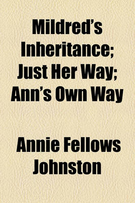 Book cover for Mildred's Inheritance; Just Her Way; Ann's Own Way