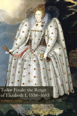 Cover of Tudor Finale: the Reign of Elizabeth I, 1558-1603
