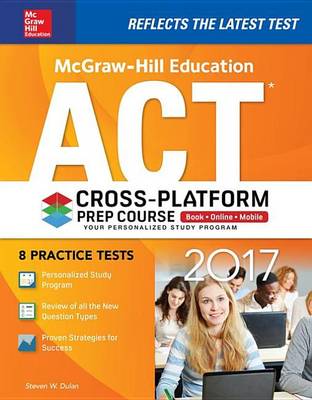 Book cover for McGraw-Hill Education ACT 2017 Cross-Platform Prep Course