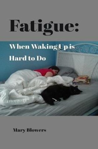 Cover of Fatigue: When Waking Up Is Hard to Do