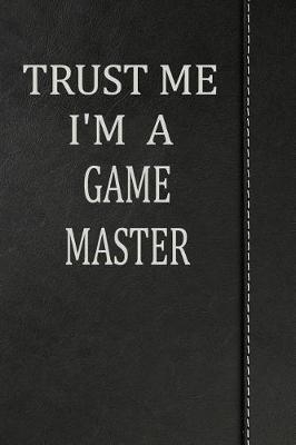 Book cover for Trust Me I'm a Game Master