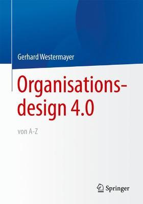 Cover of Organisationsdesign 4.0 Von A-Z.