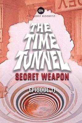 Book cover for The Time Tunnel - Secret Weapon