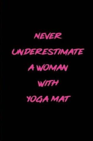 Cover of Never Underestimate a Woman with Yoga Mat