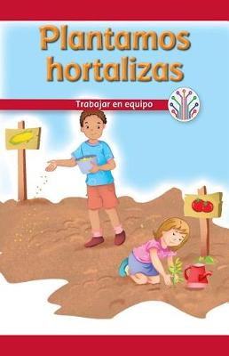 Book cover for Plantamos Hortalizas: Trabajar En Equipo (We Plant Vegetables: Working as a Team)