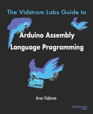 Book cover for The Vidstrom Labs Guide to Arduino Assembly Language Programming