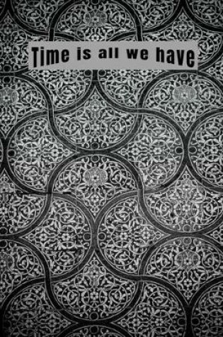 Cover of Time Is All We Have