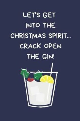 Cover of Let's Get Into The Christmas Spirit Crack Open The Gin!