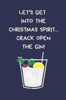 Book cover for Let's Get Into The Christmas Spirit Crack Open The Gin!