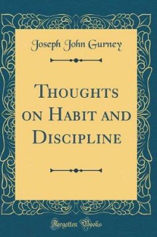 Cover of Thoughts on Habit and Discipline (Classic Reprint)
