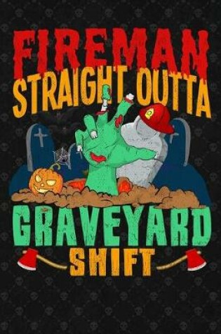 Cover of Fireman Straight Outta Graveyard Shift