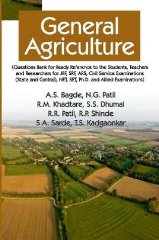 Cover of General Agriculture (Question Bank For Students, Teachers And Researchers For JRF, SRF, ARS, Civil Service Examinations (State And Central), NET, SET, Ph.D. And Allied Examinations)