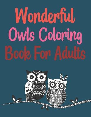 Book cover for Wonderful Owls Coloring Book For Adults
