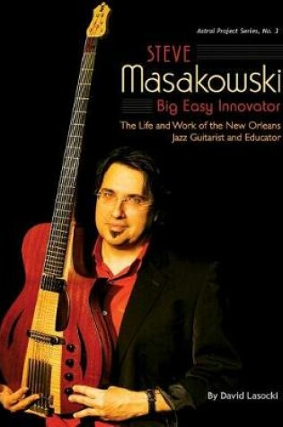 Cover of Steve Masakowski, Big Easy Innovator