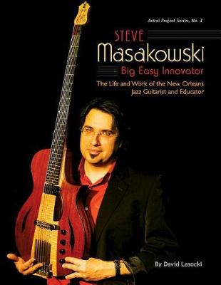 Book cover for Steve Masakowski, Big Easy Innovator