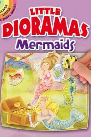 Cover of Little Dioramas Mermaids