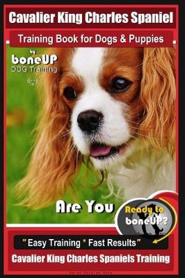 Book cover for Cavalier King Charles Spaniel Training Book for Dogs & Puppies by Boneup Dog Training