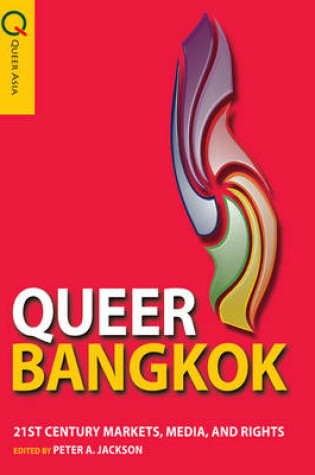 Cover of Queer Bangkok – 21st Century Markets, Media, and Rights