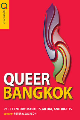 Book cover for Queer Bangkok – 21st Century Markets, Media, and Rights