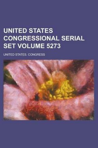 Cover of United States Congressional Serial Set Volume 5273